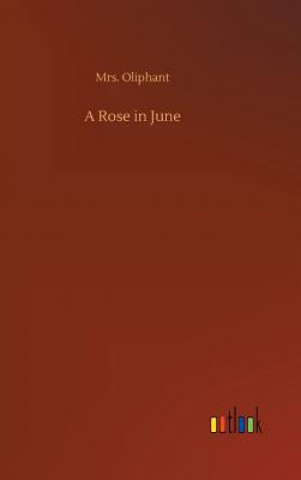 Книга Rose in June Margaret Wilson Oliphant