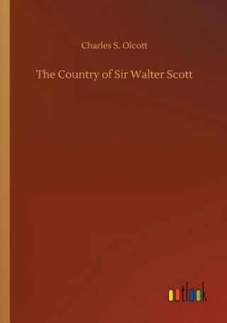 Kniha Country of Sir Walter Scott Charles S Olcott