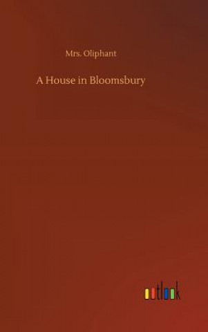 Kniha House in Bloomsbury Margaret Wilson Oliphant