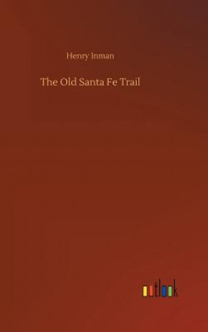 Книга Old Santa Fe Trail Henry Inman