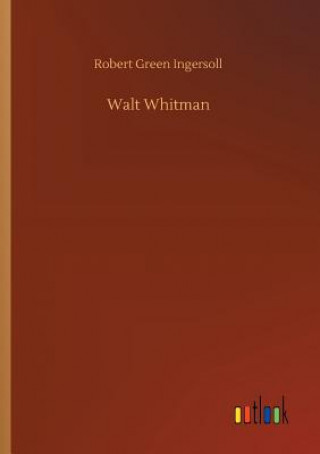 Knjiga Walt Whitman Robert Green Ingersoll