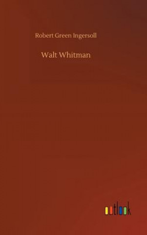 Knjiga Walt Whitman Robert Green Ingersoll