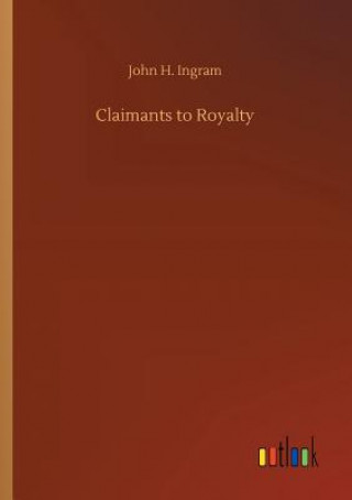 Kniha Claimants to Royalty John H Ingram