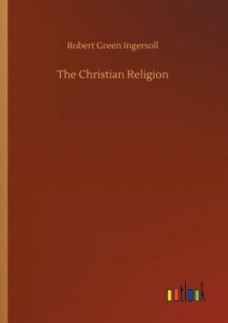 Βιβλίο Christian Religion Robert Green Ingersoll