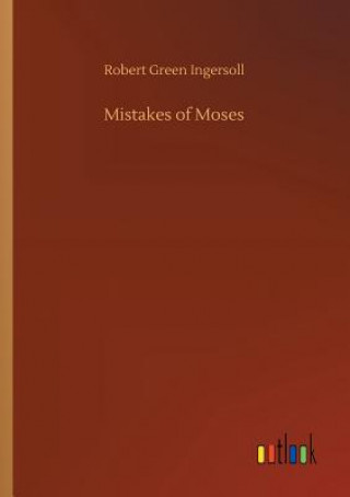 Βιβλίο Mistakes of Moses Robert Green Ingersoll