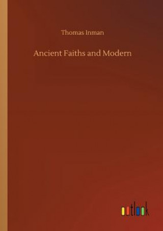 Carte Ancient Faiths and Modern Thomas Inman