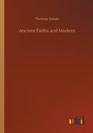 Книга Ancient Faiths and Modern Thomas Inman