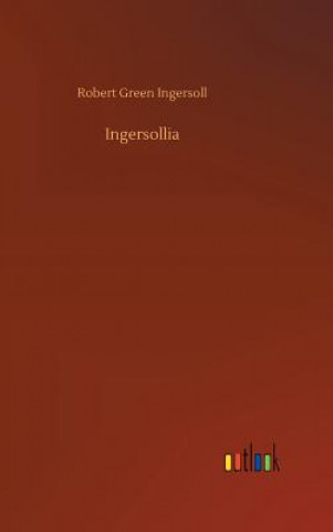 Buch Ingersollia Robert Green Ingersoll