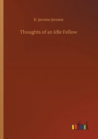 Buch Thoughts of an Idle Fellow K Jerome Jerome