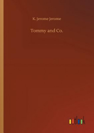 Könyv Tommy and Co. K Jerome Jerome