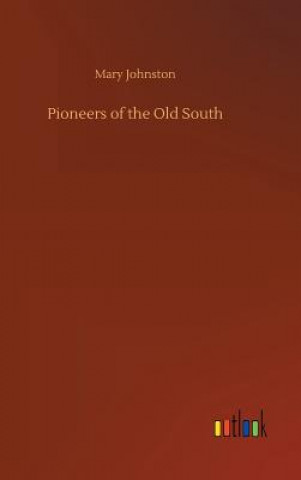 Kniha Pioneers of the Old South Mary Johnston