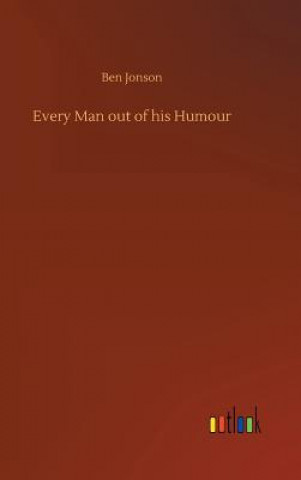 Kniha Every Man out of his Humour Ben Jonson