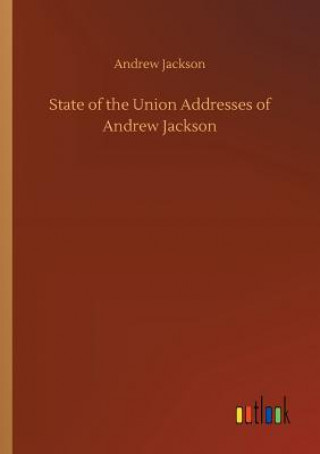 Könyv State of the Union Addresses of Andrew Jackson Andrew Jackson