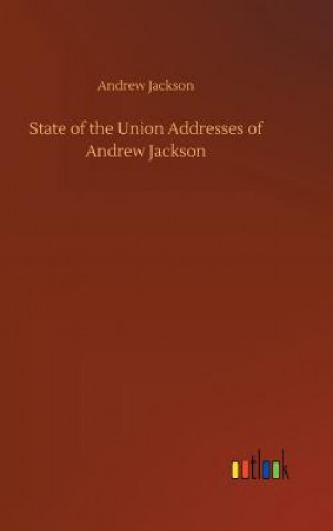 Könyv State of the Union Addresses of Andrew Jackson Andrew Jackson