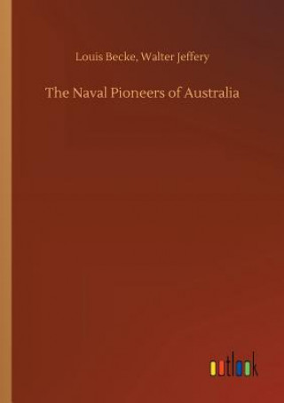 Könyv Naval Pioneers of Australia Louis Jeffery Walter Becke