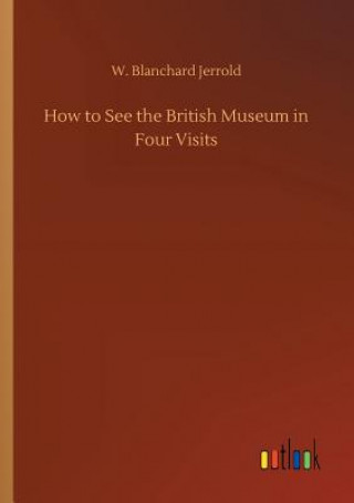 Książka How to See the British Museum in Four Visits W Blanchard Jerrold