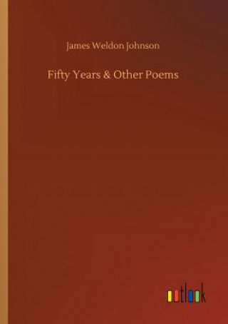 Könyv Fifty Years & Other Poems James Weldon Johnson
