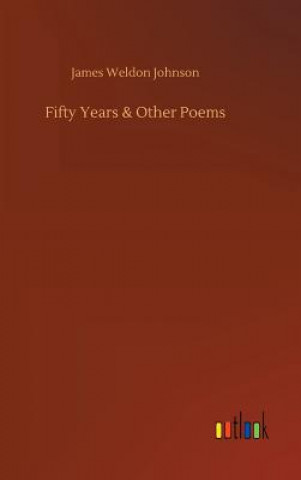 Könyv Fifty Years & Other Poems James Weldon Johnson