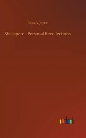 Kniha Shakspere - Personal Recollections John A Joyce