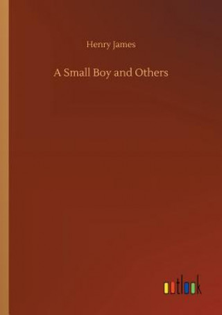 Kniha Small Boy and Others Henry James
