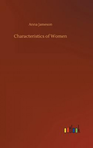 Kniha Characteristics of Women Anna Jameson