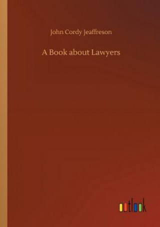 Kniha Book about Lawyers John Cordy Jeaffreson