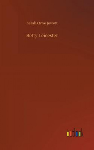 Książka Betty Leicester Sarah Orne Jewett