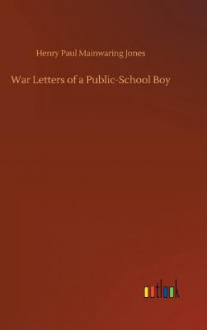 Kniha War Letters of a Public-School Boy Henry Paul Mainwaring Jones