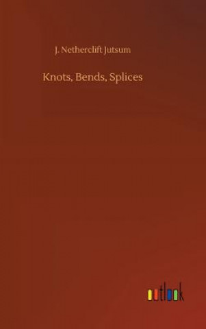 Libro Knots, Bends, Splices J Netherclift Jutsum