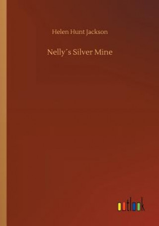 Kniha Nellys Silver Mine Helen Hunt Jackson
