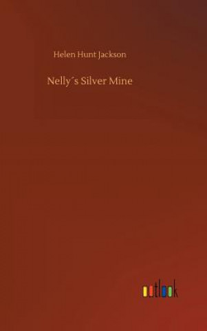 Könyv Nellys Silver Mine Helen Hunt Jackson