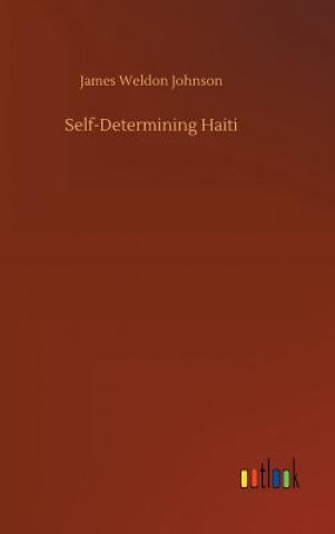 Kniha Self-Determining Haiti James Weldon Johnson