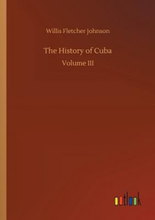 Книга History of Cuba Willis Fletcher Johnson