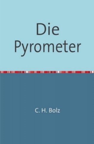 Knjiga Die Pyrometer C. H. Bolz