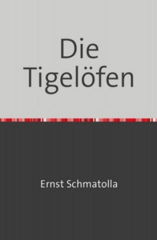 Knjiga Die Tigelöfen Ernst Schmatolla
