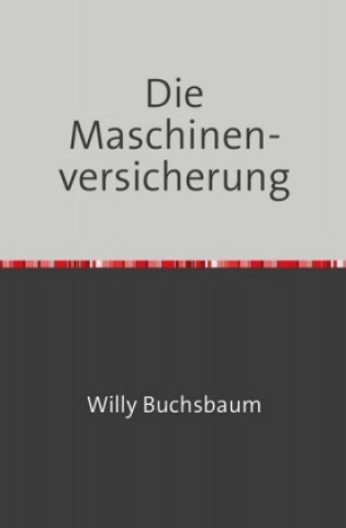 Книга Die Maschinenversicherung Willy Buchsbaum