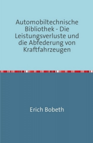 Könyv Automobiltechnische Bibliothek Erich Bobeth