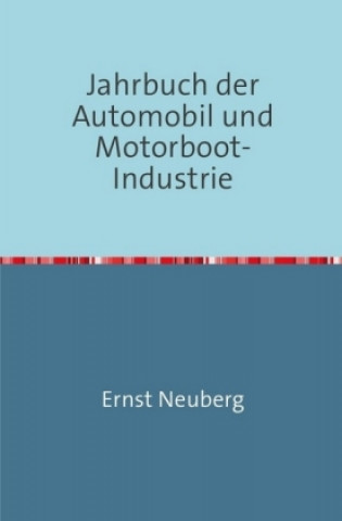 Kniha Jahrbuch der Automobil und Motorboot-Industrie Ernst Neuberg