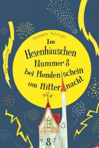 Kniha Im Hexenhäuschen Nr. 8 bei Mondenschein um Mitternacht Michaela Holzinger