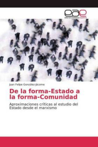 Książka De la forma-Estado a la forma-Comunidad Juan Felipe González-Jácome