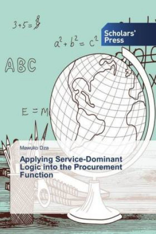 Kniha Applying Service-Dominant Logic into the Procurement Function Mawuko Dza