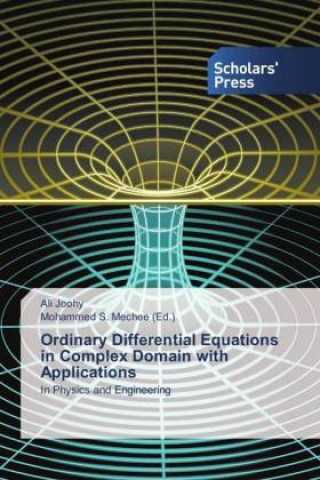 Kniha Ordinary Differential Equations in Complex Domain with Applications Ali Joohy