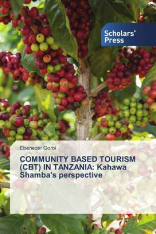 Carte COMMUNITY BASED TOURISM (CBT) IN TANZANIA: Kahawa Shamba's perspective Ebenezer Goroi
