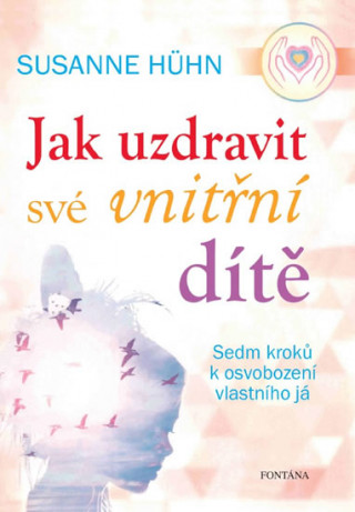 Kniha Jak uzdravit své vnitřní dítě Susanne Huhn