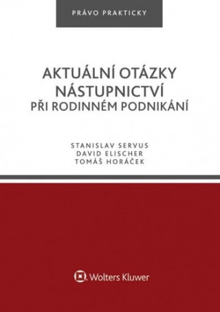 Kniha Aktuální otázky nástupnictví při rodinném podnikání Stanislav Servus