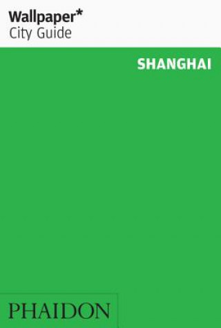 Kniha Wallpaper* City Guide Shanghai Wallpaper