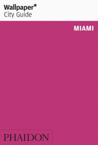 Kniha Wallpaper* City Guide Miami Wallpaper