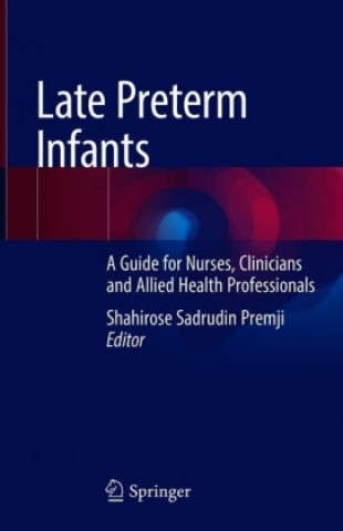 Kniha Late Preterm Infants Shahirose Sadrudin Premji