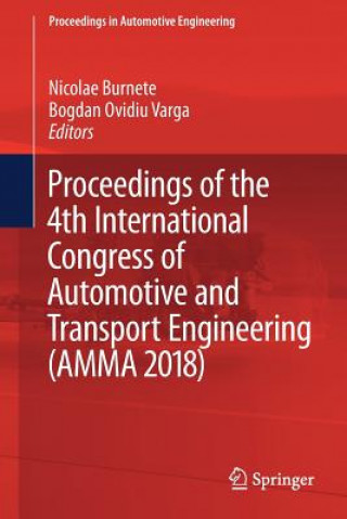 Książka Proceedings of the 4th International Congress of Automotive and Transport Engineering (AMMA 2018) Nicolae Burnete