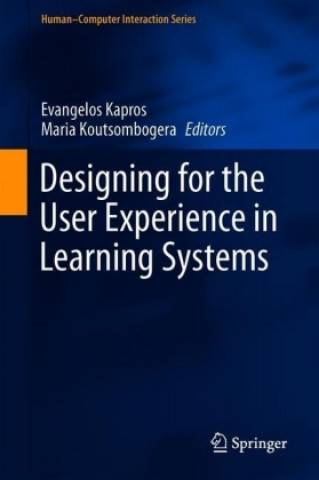 Könyv Designing for the User Experience in Learning Systems Evangelos Kapros